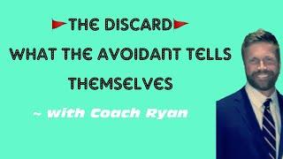 The discard: What the avoidant tells themselves