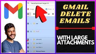 How to Delete Emails in Gmail With Large Attachments?