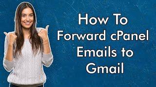 How to Forward Cpanel Emails to Gmail | Setup Email Forwarding | Tech7