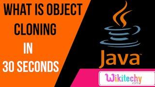 what is object cloning in java | java interview questions and answers | wikitechy.com