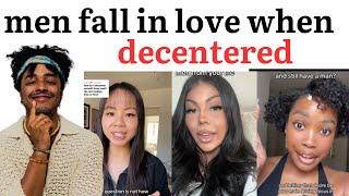 Men fall in love when you decenter them