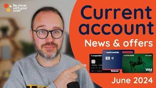 Bank switch round up and current account news / offers June 2024