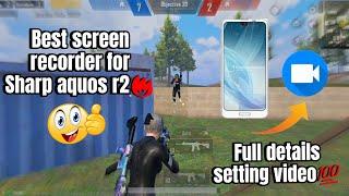 Best screen recorder for sharp aquos r2 | screen recorder for pubg mobile|Full details video|️