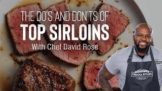 The Do's and Don'ts of Top Sirloins with Omaha Steaks Executive Chef David Rose