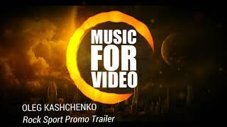 Rock Sport Promo Trailer / Royalty Free Music / Music For Video by Oleg Kashchenko