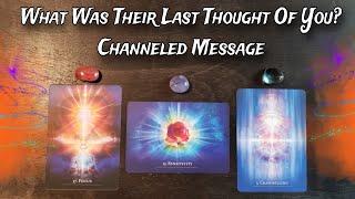  What Was Their Last Thought Of You?  Channeled Message From Your Person ‍️ Pick A Card Reading