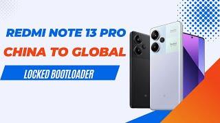 Redmi Note 13 Pro(garnet) Convert From China To Global [LOCKED BOOTLOADER] Firmware Without Password