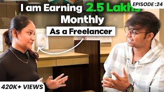19 Yr old girl makes 2.5 Lakhs+ as a freelancer (With College) | Freelancing while studying | EP #24