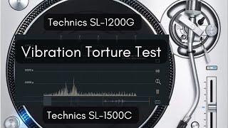 Vibration Torturing the Technics SL-1200G and SL1500C