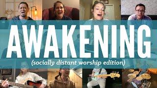 Awakening (Socially Distant Worship Edition)