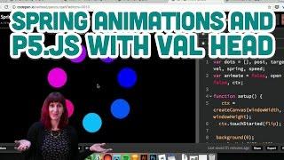 Guest Tutorial #3: Spring Animations and p5.js with Val Head