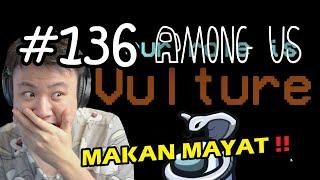 MAKAN MAYAT ORANG ENAK JUGA !! - Among Us [Indonesia] #136