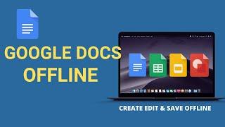 How To Use Google Docs Offline On Windows & Mac