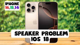 How to Fix Speaker Problem ios 18 iPhone 16,15,14 / Speakers No Sound issue Fixed