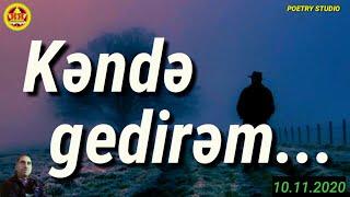 KƏNDƏ GEDİRƏM... / AKİF XƏZAN QARAYEV