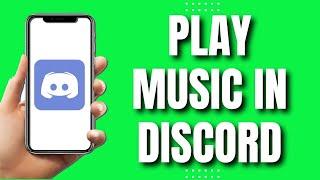 How To Play Music In Discord Mobile (Quick Guide 2023)