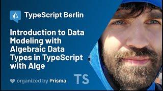 Jason Kuhrt - Introduction to Data Modeling with Algebraic Data Types in TypeScript with Alge