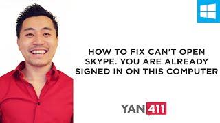 How to Fix Can't open Skype. You are already signed in on this computer