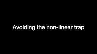 Avoiding the non linear trap