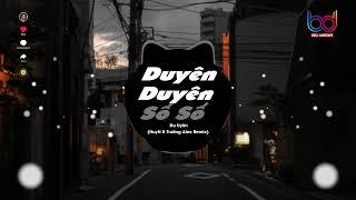 Duyên Duyên Số Số Remix - HuyN x Trường Alex  Nụ Cười Son Mắt Biếc Rạng Ngời Hot Tiktok Remix 2024