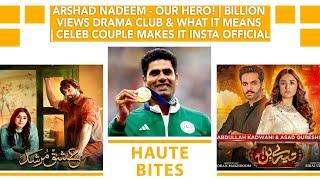 Arshad Nadeem - Our Hero! | Billion Views Drama Club | Celeb Couple Makes It Insta Official