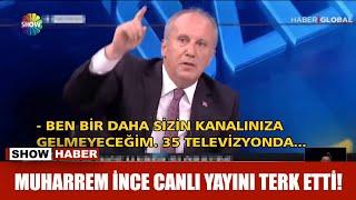 Muharrem İnce canlı yayını terk etti!