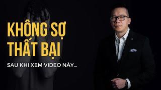 Bạn sẽ không còn sợ thất bại sau khi xem video này | Coach Duy Nguyễn