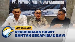 Perusahaan Sawit Bantah Sekap Ibu & B*yi [Metro Pagi Primetime]