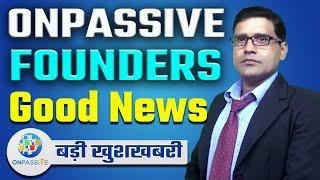 ONPASSIVE Founders के लिए बड़ी खुशखबरी ! Onpassive Product launch date ! onpassive update today