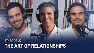 Episode 22 | The Art of Relationships