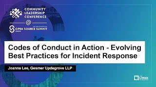Codes of Conduct in Action - Evolving Best Practices for Incident Response - Joanna Lee, Gesmer U...