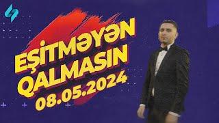 Eşitməyən qalmasın 08.05.2024