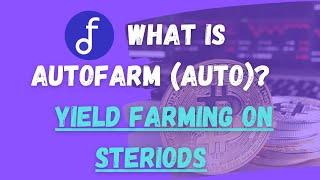 Yield Farming On Steroids | Letting AutoFarm (Auto) Optimize Your Returns (BSC And HECO)