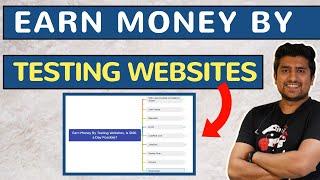 Earn Money By Testing Websites, Is $100 a Day Possible? (7+ Websites)