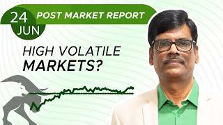 High volatile MARKETS? Post Market Report 24-Jun-24