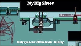 My Big Sister "Only eyes can tell the truth - Ending"