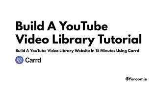 Build A YouTube Video Library Website Without Code In 15 Minutes Using Carrd (Carrd.co)