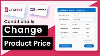 How To Increase and Decrease Product Price Conditionally | CTX Feed | WooCommerce - WebAppick