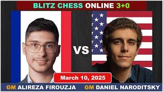 Alireza Firouzja vs Daniel Naroditsky | Blitz Chess 3+0 | ChessCom | March 10, 2025