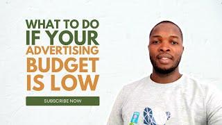 What to do if your advertising budget is low