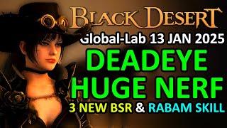 DEADEYE HUGE CHANGE, 3 NEW RABAM & BSR SKILL, NERF PVE, BUFF PVP (BDO Global Lab Update 13 Jan 2025)