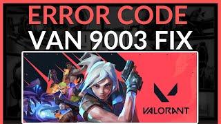 How To Fix Valorant Error Code VAN 9003 - Easy Fix!