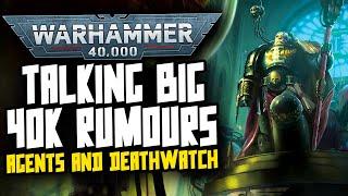 BIG AGENTS & DEATHWATCH RUMOURS! More Blood Angels?!