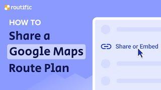 Quick Lesson: How To Share A Google Maps Route Plan