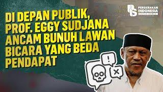 Di depan Publik, Prof. Eggy Sudjana  Ancam Bunuh Lawan Bicara yang Beda Pendapat