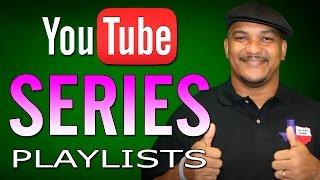 How To Create A YouTube Series Playlist