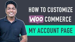 How To Customize WooCommerce My Account Page(in just 10 min)