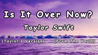 Taylor Swift-Is It Over Now Taylor’s Version From The Vault(Lyrics)