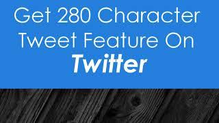 Get 280 Character Feature On Twitter -New Update