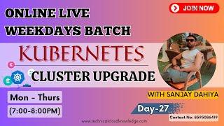 Day-27 CKA Kubernetes Cluster Upgrade | By Sanjay Dahiya | In Hindi | #kubernetes #cka  #cks #ckad